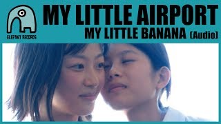 Watch My Little Airport My Little Banana video