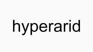 How To Pronounce Hyperarid