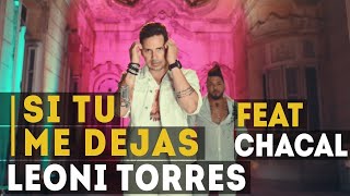 Leoni Torres Y Chacal - Si Tu Me Dejas