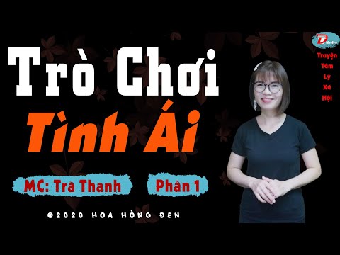 Trò chơi tình ái Tập 1 Truyện thực tế hay 2020 mc Trà Thanh
