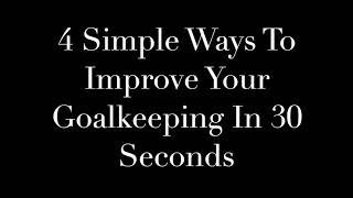 4 simple steps to improve your goalkeeping