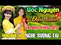 Ước Nguyện Đầu Xuân, Tâm Sự Nàng Xuân - LK Nhạc Xuân 2023 Phối Mới Cực Hay,Nhạc Tết 2023 Tết Bình An