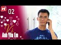 Vì Anh Yêu Em -Tập 2 | HPLUS Phim Tình Cảm Việt Nam 2024