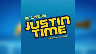 Justin Time - Theme Song Kids Superstars Version