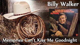 Watch Billy Walker Memories Cant Kiss Me Goodnight video
