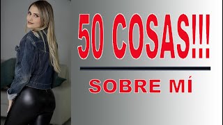 50 Things About Me That You May Not Know, 50 Cosas De Mi Que Quizás No Conocías.
