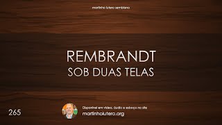Martinho Lutero Semblano - Rembrandt sob duas telas