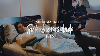 Nikki Mackliff - Si Hubiera Sabido (Behind The Scenes)