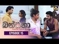 Bandhana Episode 15