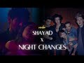 Shayad X Night Changes Mashup | revibe | Arijit Singh, Pritam X One Direction | TikTok Remix |
