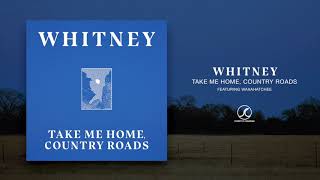 Watch Whitney Take Me Home Country Roads feat Waxahatchee video