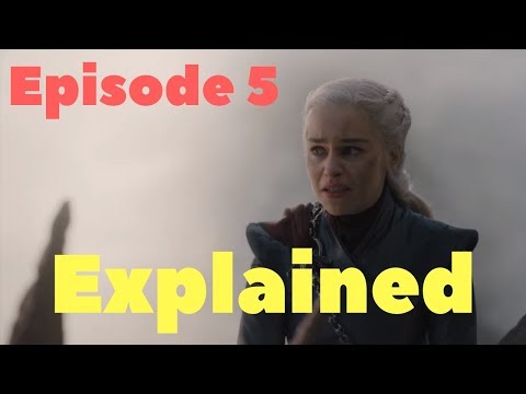 Game of Thrones Season 8 Episode 5 explained