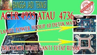 Memperbaiki Laptop Acer 4736 Atau Acer 4935 Lampu Power Hanya Kedip / Repair LA-4491P Flash Power