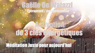 méditation guidée "juste pour aujourd'hui" Activation de 3 clés énergétiques de guérison