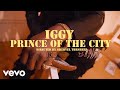 Iggy - Prince of the City (Official Video)