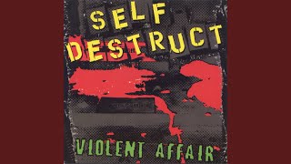 Watch Self Destruct Violent Affair video