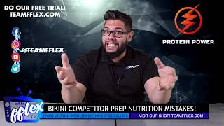 Bikini Competition Prep Nutrition Mistakes! | Protein Power #67 | TeamFFLEX | Ryan Milton