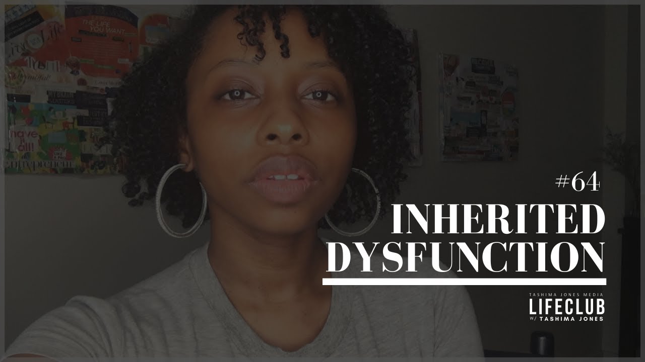 E64: Inherited Dysfunction | LifeClub w/ Tashima Jones