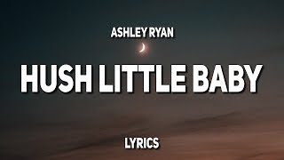 Ashley Ryan - Hush Little Baby (Lyrics)