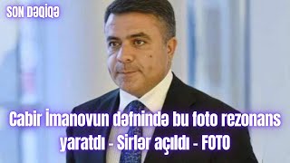 Cabir İmanovun Dəfnində Bu Foto Rezonans Yaratdı - Sirlər Açıldı - Foto