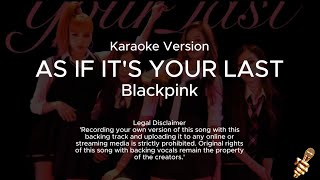 Blackpink - As If Its Your Last Karaoke Version