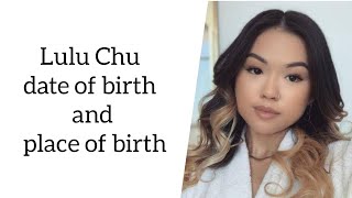 Lulu Chu Date Of Birth And Place Of Birth