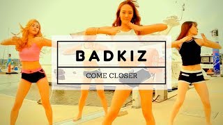 Watch Badkiz Come Closer video
