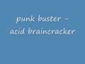 punk buster acid braincracker