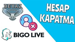 Bigo Live Hesap Silme / Kapatma