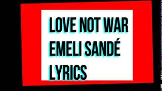 Watch Emeli Sande Love Not War video