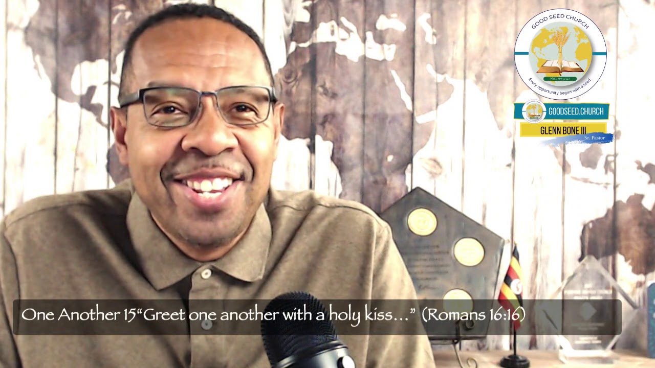 One Another 15“Greet one another with a holy kiss…” (Romans 16:16)