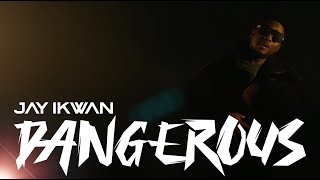 JAY IKWAN - DANGEROUS (OFFICIAL VIDEO)