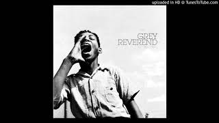 Watch Grey Reverend Road Less Traveled video