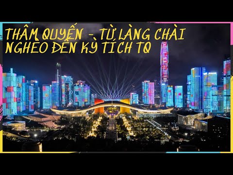 Thâm Quyến - Từ làng chài nghèo đến giấc mơ thế kỷ của Trung Quốc