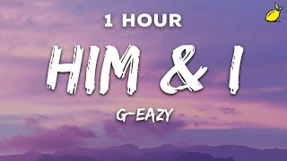 [1 Hour] G-Eazy & Halsey - Him & I (Lyrics)