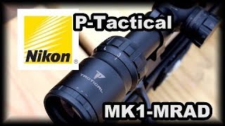 Nikon P-Tactical Mk1-Mrad Scope Review Excellent Scope Priced Right.