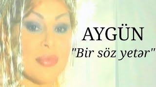 Aygün Kazımova - Bir Söz Yetər
