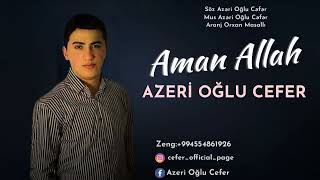 Azeri Oglu Cefer Aman Allah 2022  Yeni