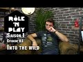 Rôle'n Play épisode 03: Into the wild