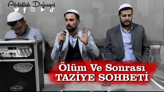 Ölüm Ve Sonrası Taziye Sohbeti İbret Verici Olaylar