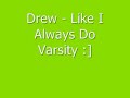 Drew Like I always do with LYRICS