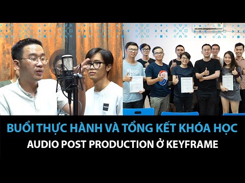 Buổi thực hành và tổng kết khóa học Audio Post Production ở Keyframe