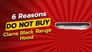 Ciarra Black Range Hood 6 Reasons Not To Buy