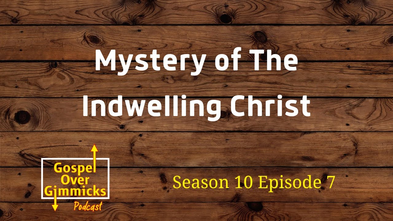 S10E7: Mystery of The Indwelling Christ