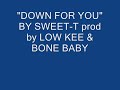 SWEET-T 'Down for you' [prod by low kee & bone baby].