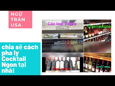 Vodka và rượu vang ở Mỹ. Chia sẽ cách pha ly Cocktail ngon tại nhà.| @Ngữ Trần USA. Video #37.