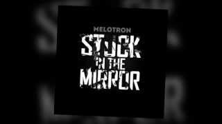 Watch Melotron Stuck In The Mirror video