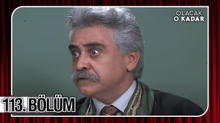 Olacak O Kadar Full Arşiv 113. Bölüm