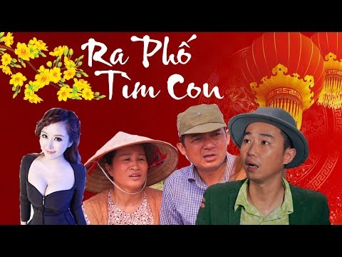 Hài Tết 2018 | RA PHỐ TÌM CON | Phim Hài Tết Mới Hay Nhất 2018 | hai Hài Tết 2018 | RA PHỐ TÌM CON | Phim Hài Tết Mới Hay Nhất 2018 | hai