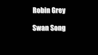 Watch Robin Grey Swan Song video